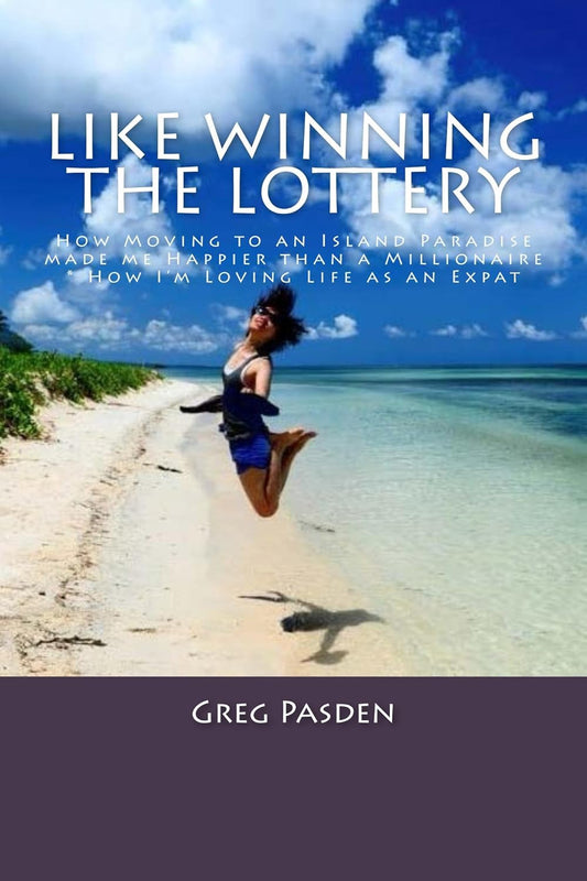 Like Winning the Lottery: How Moving to an Island Paradise made me Happier than a Millionaire and How I’m Loving Life as an Expat