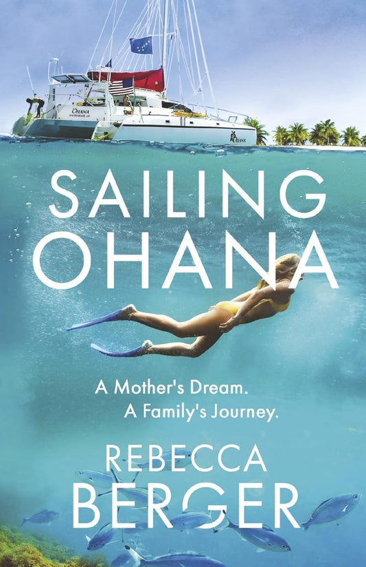 Sailing Ohana: A Mother's Dream. A Family's Journey.