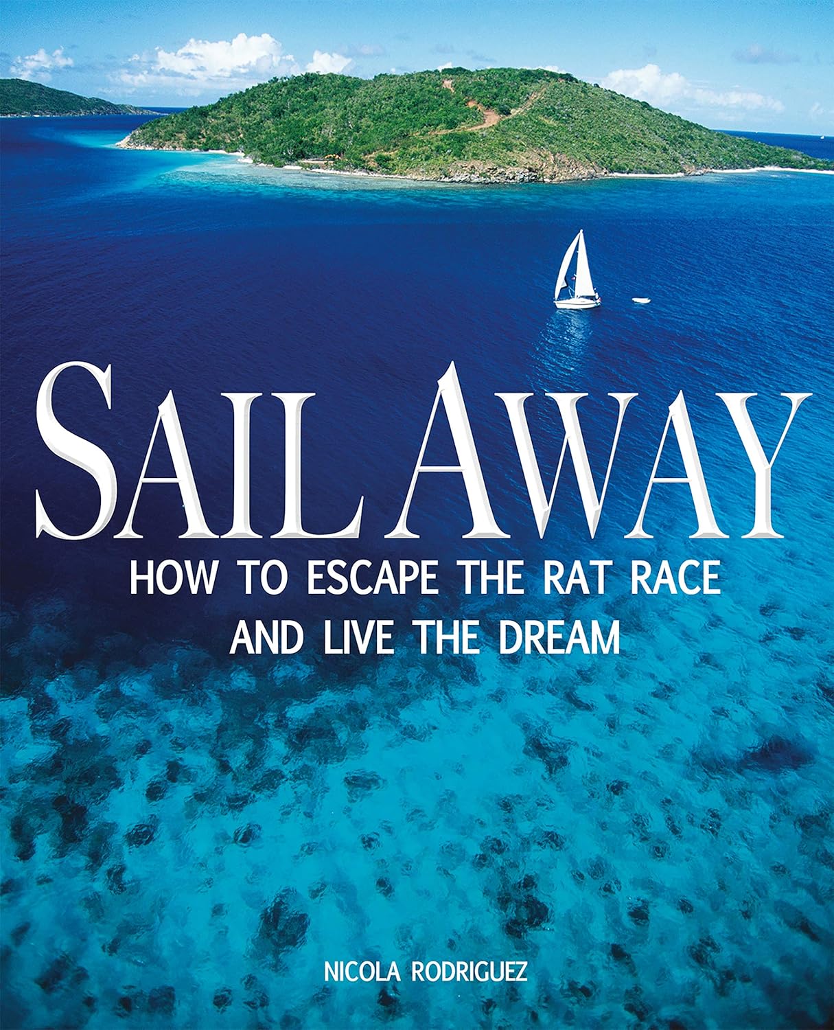 Sail Away: How to escape the rat race and live the dream